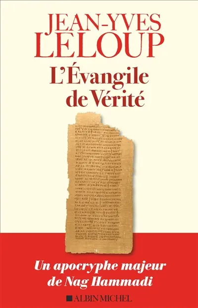 L'Evangile de vérité : un apocryphe majeur de Nag Hammadi L'Evangile de vérité : un apocryphe majeur de Nag Hammadi
