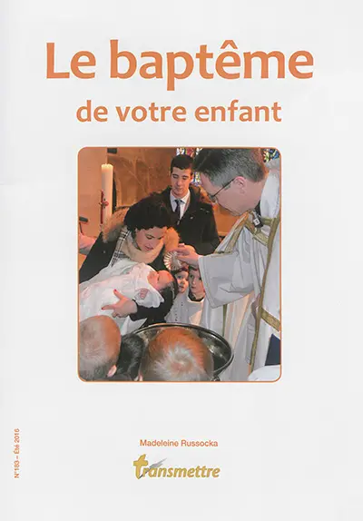 Transmettre, n° 183. Le baptême de votre enfant