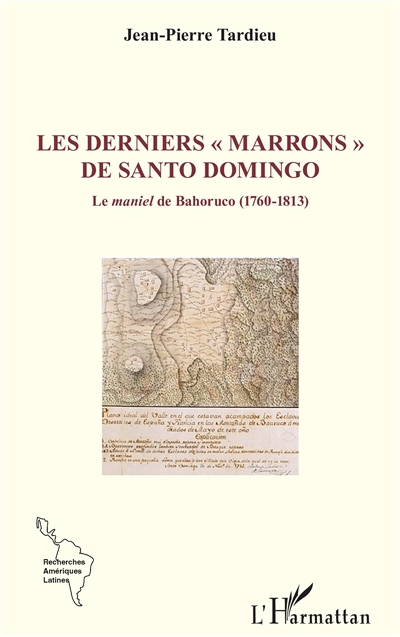 Les derniers Marrons de Santo Domingo : le maniel de Bahoruco (1760-1813)