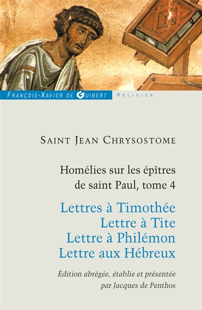 Homélies sur les épîtres de saint Paul, tome 4 : Lettres à Timothée. Lettre à Tite. Lettre à Philémon