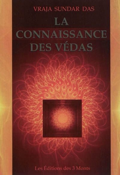 La Connaissance Des Vedas Vraja Sundara Das Librairie Mollat Bordeaux