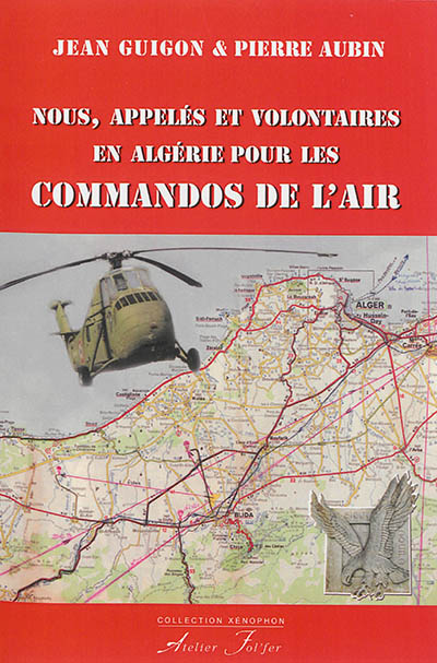 Nous, appelés et volontaires en Algérie pour les commandos de l'air : mai 1958 à août 1960 : 27 mois & 22 jours