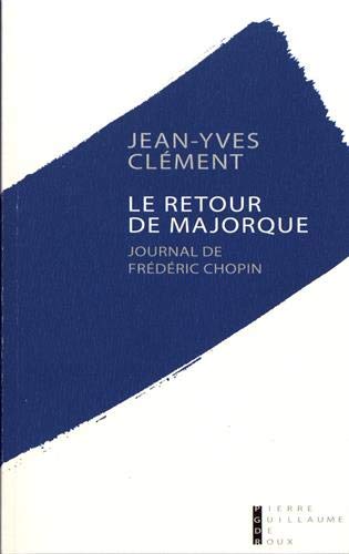 Le retour de Majorque : journal de Frédéric Chopin