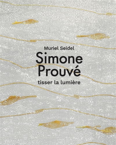 Simone Prouvé : tisser la lumière