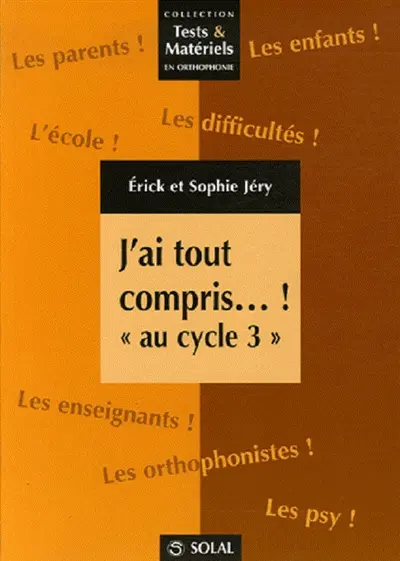 J'ai tout compris... ! au cycle 3 : recueil de fiches en français et en mathématiques à l'attention des éducateurs, rééducateurs et parents d'enfants présentant des troubles d'apprentissage