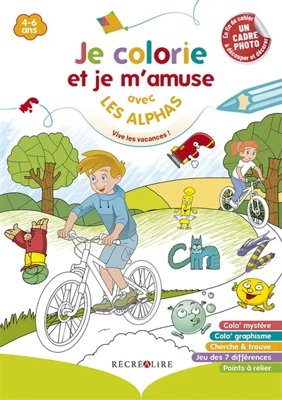 La planète des Alphas. Je colorie et je m'amuse avec les Alphas : vive les vacances ! : 4-6 ans