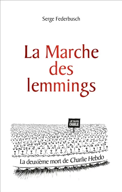 La marche des lemmings ou La deuxième mort de Charlie hebdo