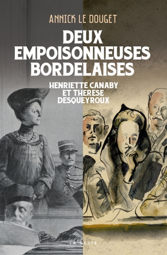 Deux empoisonneuses bordelaises : Henriette Canaby et Thérèse Desqueyroux