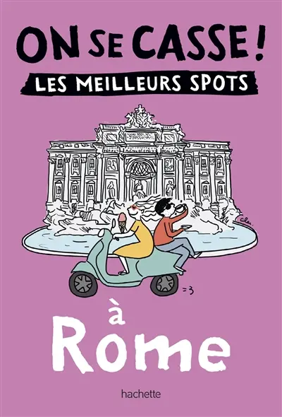 On se casse ! : les meilleurs spots à Rome