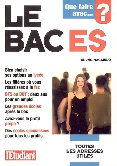 Que faire avec le bac ES : bien choisir ses options au lycée, les filières où vous réussissez à la fac, BTS ou DUT, deux ans pour un emploi : les grandes écoles après le bac, avez-vous le profil prépa ? des écoles spécialisées pour tous les profils