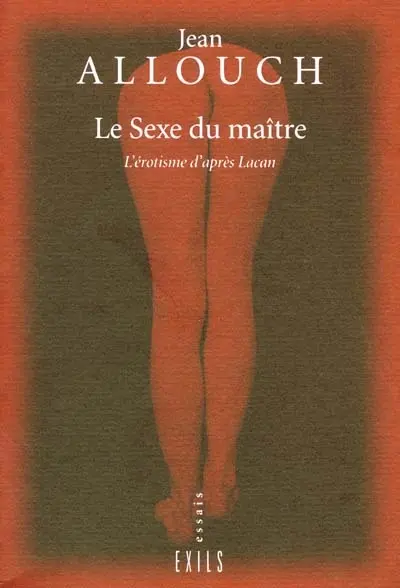 Le sexe du maître : l'érotisme d'après Lacan
