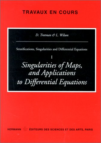 Stratifications, singularities & differential equations. Vol. 1. Singularities of maps : and applications to differential equations