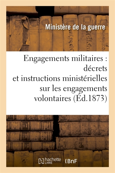 Engagements militaires : décrets et instructions ministérielles sur les engagements volontaires