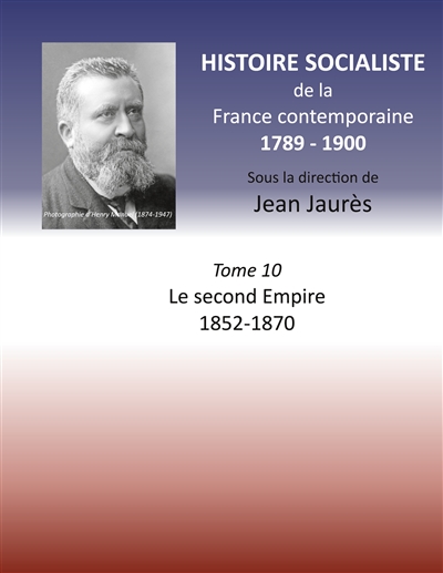 Histoire socialiste de la France contemporaine : Tome X : Le second Empire 1852-1870