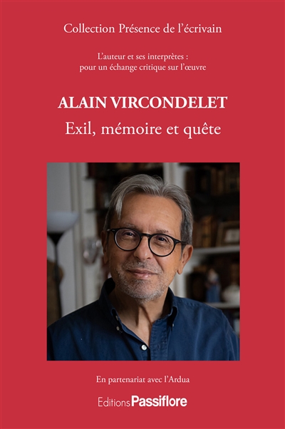 Alain Vircondelet : exil, mémoire et quête : l'auteur et ses interprètes, pour un échange critique sur l'oeuvre