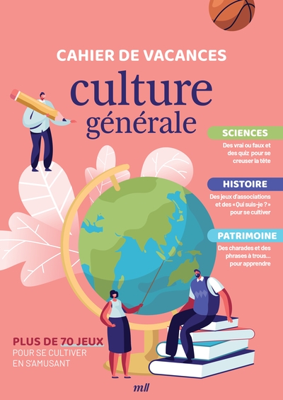 Cahier de vacances culture générale : sciences, histoire, patrimoine : plus de 70 jeux pour se cultiver en s'amusant