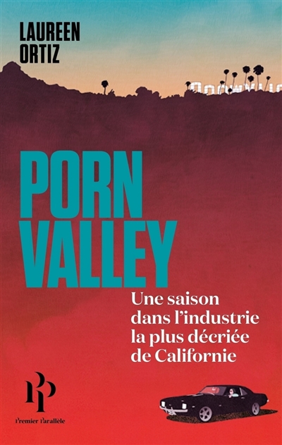 Porn Valley : une saison dans l'industrie la plus décriée de Californie