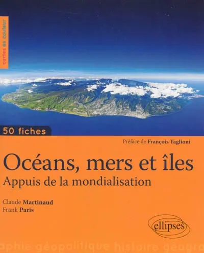 Océans, mers et îles : appuis de la mondialisation : 50 fiches