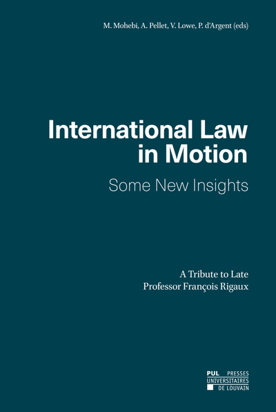 International law in motion : some new insights : a tribute to late Professor François Rigaux