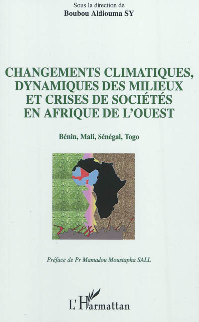 Changements climatiques, dynamiques des milieux et crises des sociétés en Afrique de l'Ouest : Bénin, Mali, Sénégal, Togo