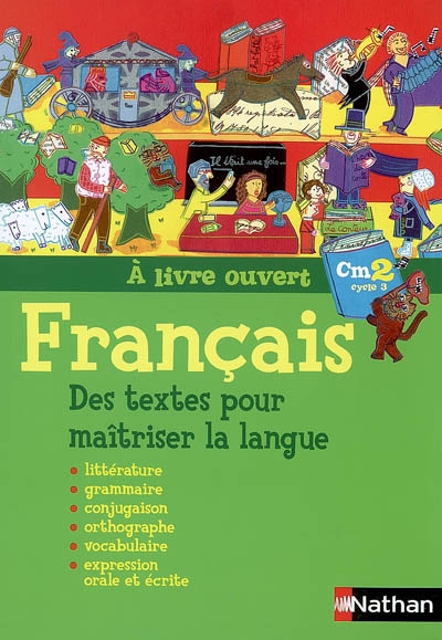 Français CM2, cycle 3 : des textes pour maîtriser la langue