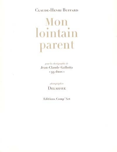 Mon lointain parent : pour la chorégraphie de Jean-Claude Gallotta, 99 duos