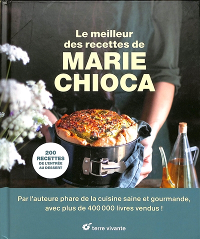 Le meilleur des recettes de Marie Chioca : 200 recettes, de l'entrée au dessert