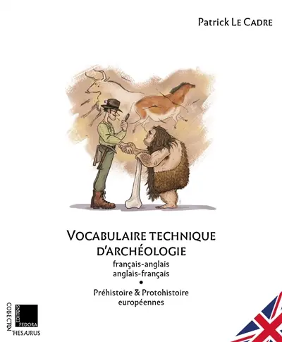 Vocabulaire technique d'archéologie français-anglais, anglais-français. Vol. 1. Préhistoire & protohistoire européennes