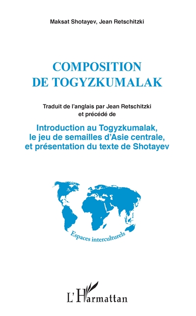 Composition de togyzkumalak. Introduction au togyzkumalak, le jeu de semailles d'Asie centrale, et présentation du texte de Shotayev