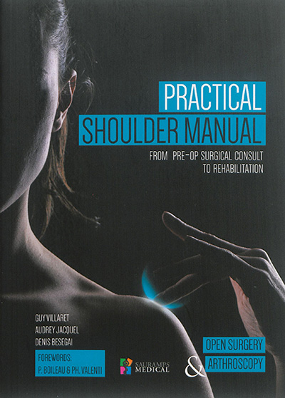 Practical shoulder manual : from pre-op surgical consult to rehabilitation