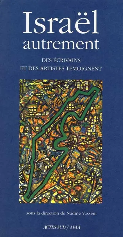 Israël autrement : des écrivains et des artistes témoignent