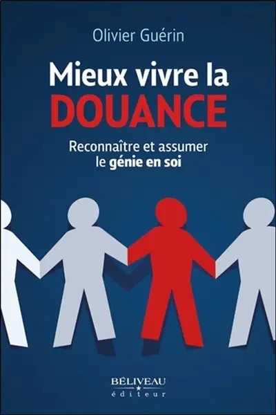 Mieux vivre la douance : Reconnaître et assumer le génie en soi