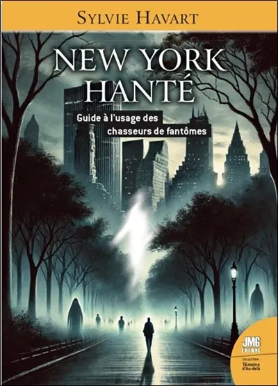 New York hanté : guide à l'usage des chasseurs de fantômes