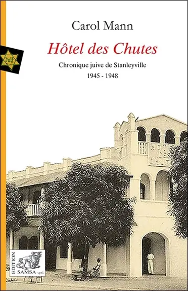 Hôtel des chutes : chronique juive de Stanleyville, 1945-1948