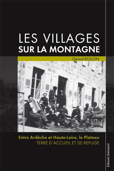 Les villages sur la montagne : entre Ardèche et Haute-Loire, le Plateau, terre d'accueil et de refuge