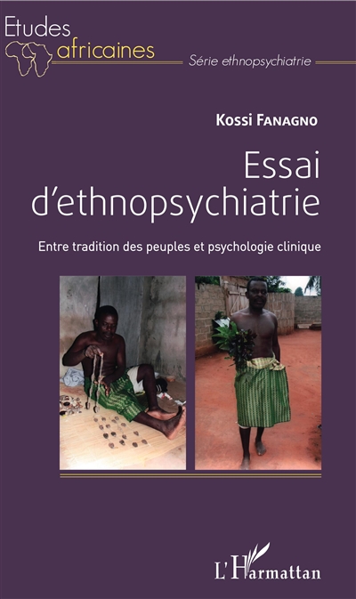 Essai d'ethnopsychiatrie : entre tradition des peuples et psychologie clinique