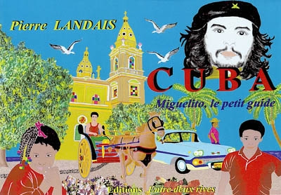 Cuba : Miguelito, le petit guide
