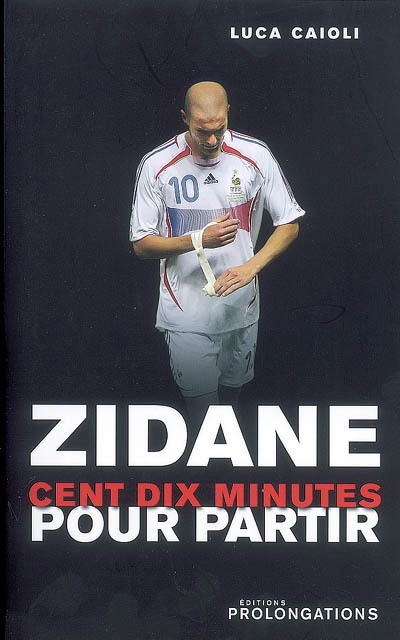 Zidane cent dix minute pour partir