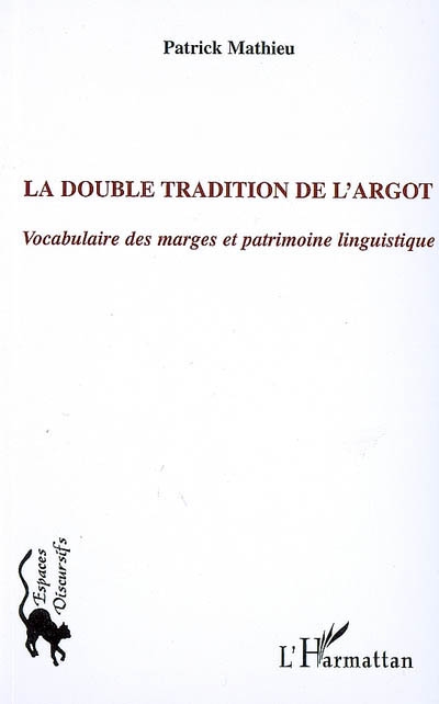 La double tradition de l'argot : vocabulaire des marges et patrimoine linguistique
