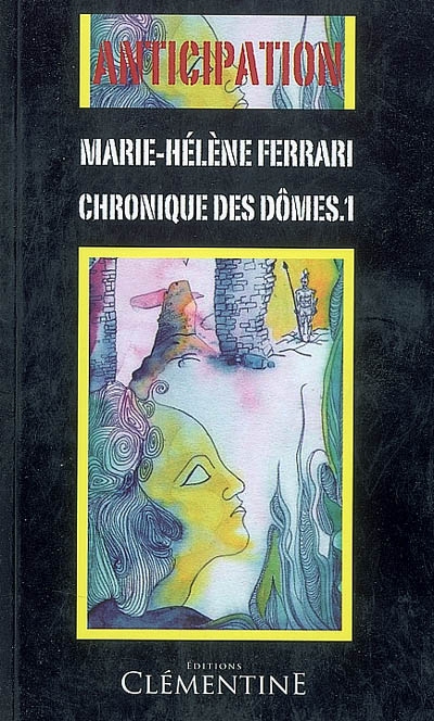 Chronique des Dômes : anticipation. Vol. 1