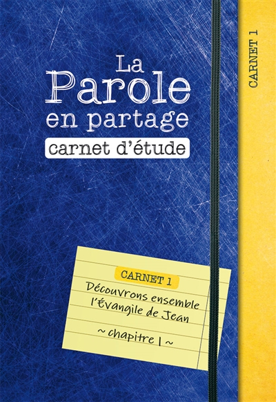 La parole en partage : carnet d'étude. Vol. 1. Découvrons ensemble l'Evangile de Jean, chapitre 1
