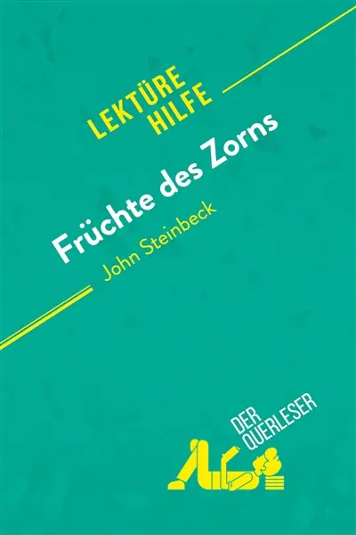 Früchte des Zorns von John Steinbeck (Lektürehilfe) : Detaillierte Zusammenfassung, Personenanalyse und Interpretation