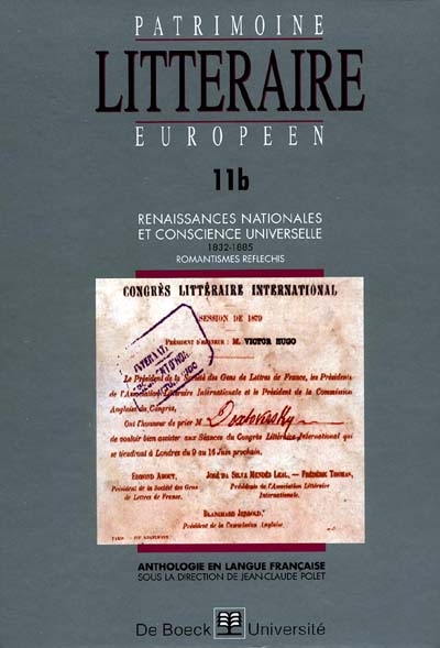 Patrimoine littéraire européen : anthologie en langue française. Vol. 11-1. Renaissances nationales et conscience universelle (1832-1885) : romantismes réfléchis