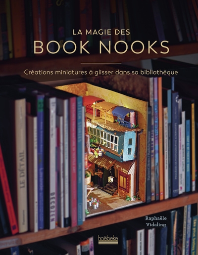 La magie des book nook : 20 créations miniatures à glisser dans sa bibliothèque