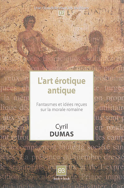L'art érotique antique : fantasmes et idées reçues sur la morale romaine
