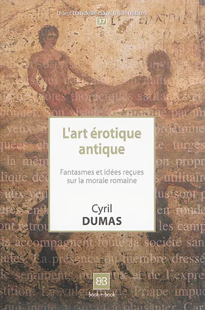 L'art érotique antique : fantasmes et idées reçues sur la morale romaine