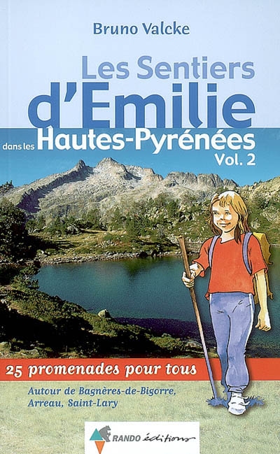 Les sentiers d'Emilie dans les Hautes-Pyrénées : 25 promenades pour tous. Vol. 2. Autour de Bagnères-de-Bigorre, Arreau, Saint-Lary