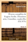 Oeuvres complètes de Eugène Scribe, Deuxième série, Comédies, vaudevilles, Vol. 10