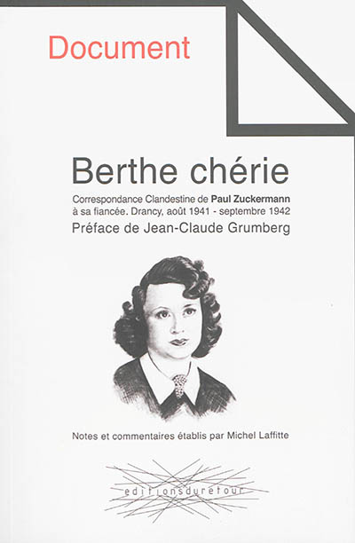 Berthe chérie : correspondance clandestine de Paul Zuckermann à sa fiancée : Drancy, août 1941-septembre 1942