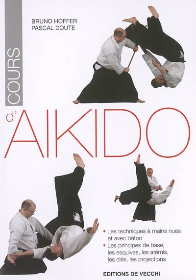 Cours d'aïkido : les techniques à mains nues et avec bâton, les principes de base, les esquives, les atémis, les clés, les projections